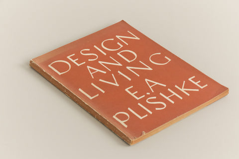 Vintage 1947 First Edition Design and Living Book by E.A Plishke