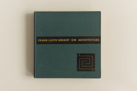 Vintage 1941 Frank Lloyd Wright On Architecture Selected Writings 1894-1940 Book Edited by Frederick Gutheim