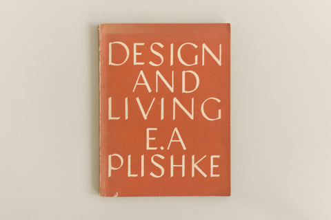 Vintage 1947 First Edition Design and Living Book by E.A Plishke